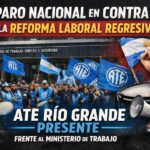 📢 ATE Río Grande se sumó al Paro Nacional en defensa de los derechos laborales